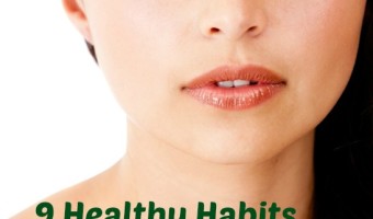 9 Healthy Habits For Beautiful Skin